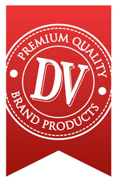 DV PREMIUM QUALITY BRAND PRODUCTS