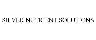 SILVER NUTRIENT SOLUTIONS