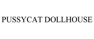 PUSSYCAT DOLLHOUSE