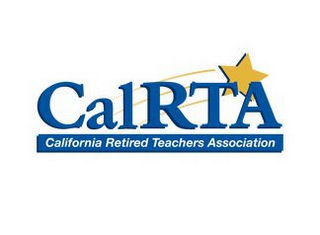 CALRTA CALIFORNIA RETIRED TEACHERS ASSOCIATION