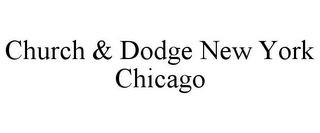 CHURCH & DODGE NEW YORK CHICAGO