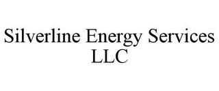 SILVERLINE ENERGY SERVICES LLC