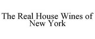 THE REAL HOUSE WINES OF NEW YORK