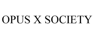 OPUS X SOCIETY