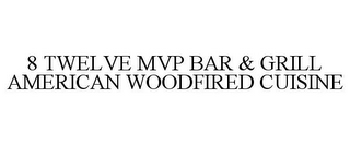 8 TWELVE MVP BAR & GRILL AMERICAN WOODFIRED CUISINE