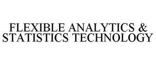 FLEXIBLE ANALYTICS & STATISTICS TECHNOLOGY