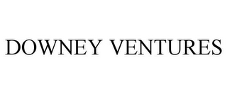 DOWNEY VENTURES