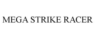 MEGA STRIKE RACER