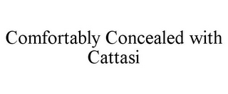 COMFORTABLY CONCEALED WITH CATTASI