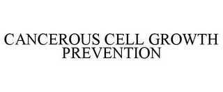 CANCEROUS CELL GROWTH PREVENTION