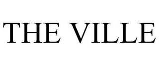 THE VILLE