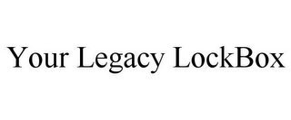 YOUR LEGACY LOCKBOX