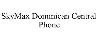 SKYMAX DOMINICAN CENTRAL PHONE