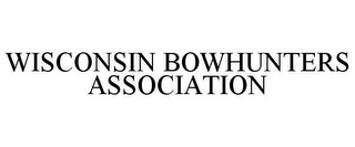 WISCONSIN BOWHUNTERS ASSOCIATION