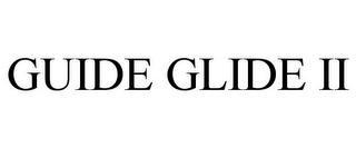 GUIDE GLIDE II