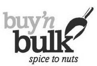 BUY 'N BULK SPICE TO NUTS