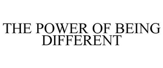 THE POWER OF BEING DIFFERENT