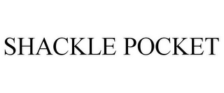 SHACKLE POCKET