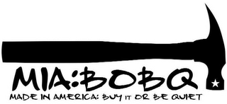 MIA: BOBQ MADE IN AMERICA: BUY IT OR BE QUIET