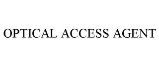 OPTICAL ACCESS AGENT