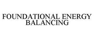 FOUNDATIONAL ENERGY BALANCING