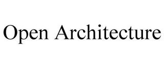 OPEN ARCHITECTURE