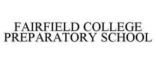 FAIRFIELD COLLEGE PREPARATORY SCHOOL