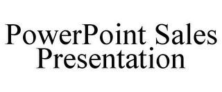 POWERPOINT SALES PRESENTATION