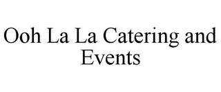 OOH LA LA CATERING AND EVENTS