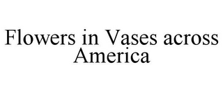 FLOWERS IN VASES ACROSS AMERICA