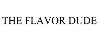 THE FLAVOR DUDE