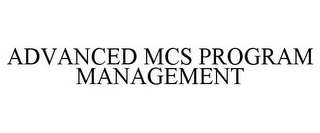 ADVANCED MCS PROGRAM MANAGEMENT