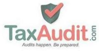 TAXAUDIT.COM AUDITS HAPPEN. BE PREPARED.