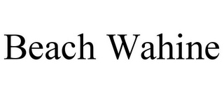 BEACH WAHINE
