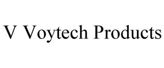 V VOYTECH PRODUCTS