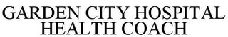 GARDEN CITY HOSPITAL HEALTH COACH