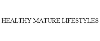 HEALTHY MATURE LIFESTYLES