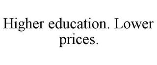 HIGHER EDUCATION. LOWER PRICES.