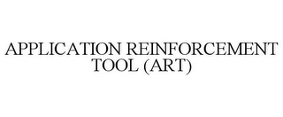 APPLICATION REINFORCEMENT TOOL (ART)