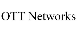 OTT NETWORKS