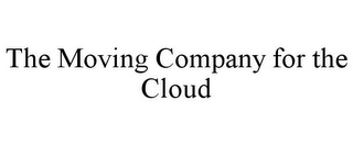 THE MOVING COMPANY FOR THE CLOUD