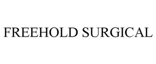 FREEHOLD SURGICAL