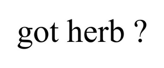 GOT HERB ?