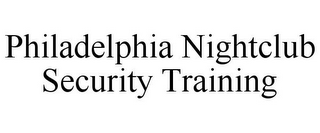 PHILADELPHIA NIGHTCLUB SECURITY TRAINING