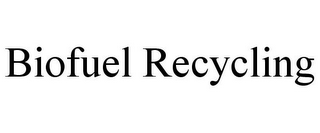 BIOFUEL RECYCLING