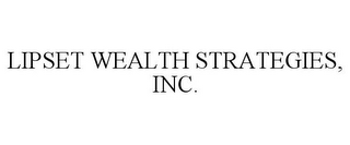 LIPSET WEALTH STRATEGIES, INC.