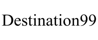 DESTINATION99