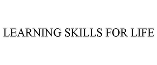 LEARNING SKILLS FOR LIFE