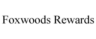 FOXWOODS REWARDS