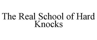 THE REAL SCHOOL OF HARD KNOCKS